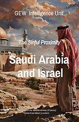 eBook (epub) Saudi Arabia and Israel: The Sinful Proximity (The Gulf) de Gew Intelligence Unit, Hichem Karoui (Editor)