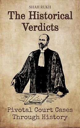 eBook (epub) The Historical Verdicts: Pivotal Court Cases Through History de Shah Rukh