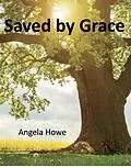 E-Book (epub) Saved by Grace von Angela Howe