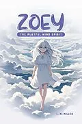 E-Book (epub) Zoey: The Playful Wind Spirit von L. M. Miller