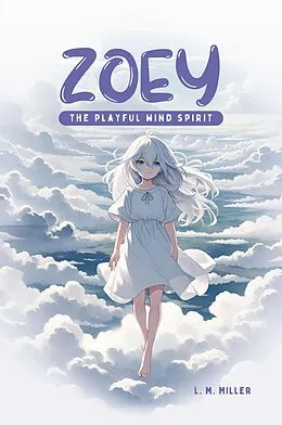 E-Book (epub) Zoey: The Playful Wind Spirit von L. M. Miller