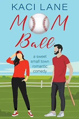 E-Book (epub) Mom Ball: A Sweet, Small Town Romantic Comedy (Single Southern Mamas, #2) von Kaci Lane