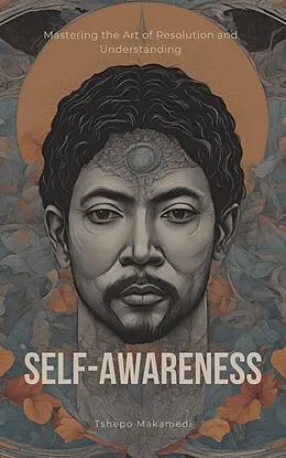 E-Book (epub) Self-Awareness: Unlocking Your True Potential von Tshepo Makamedi