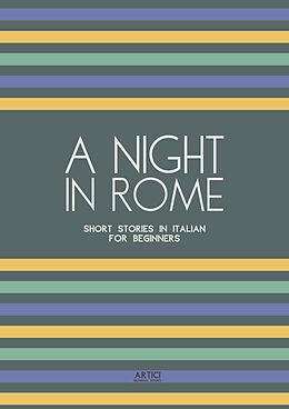 eBook (epub) A Night in Rome: Short Stories in Italian for Beginners de Artici Bilingual Books