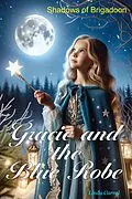 E-Book (epub) Gracie and the Blue Robe Shadows of Brigadoon von Linda Carrol