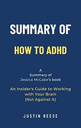 eBook (epub) Summary of How to ADHD by Jessica McCabe: An Insider's Guide to Working with Your Brain (Not Against It) de Justin Reese