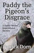 E-Book (epub) Paddy the Pigeon's Disgrace (A Father Declan Supernatural Mystery) von Patrick Dorn