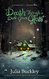 eBook (epub) Death Through a Dark Green Glass (the writer's apprentice, #6) de Julia Buckley