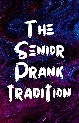 E-Book (epub) The Senior Pranks Tradition (Comedy) von Alexis Jones