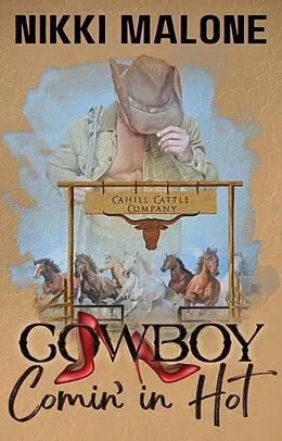 E-Book (epub) Cowboy Comin' In Hot (Cahill Cattle Company, #1) von Nikki Malone