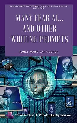E-Book (epub) Many Fear AI... And Other Writing Prompts (Non-Fiction @ Ronel the Mythmaker) von Ronel Janse van Vuuren
