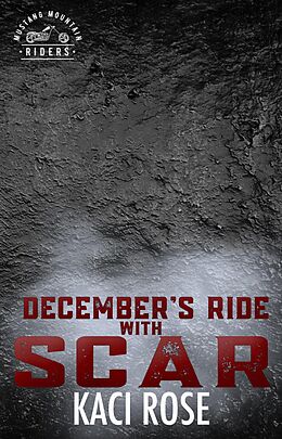 E-Book (epub) December's Ride with Scar (Mustang Mountain Riders, #12) von Kaci Rose