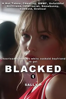 E-Book (epub) Cheerleader Stacey betrays White Cuckold boyfriend to get BLACKED! A Hot Taboo Cheating BMWF Unfaithful Girlfriend Interracial Snowbunny Cuckold Erotica Story von Sally P