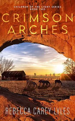 E-Book (epub) Crimson Arches (Children of the Light, #2) von Rebecca Carey Lyles