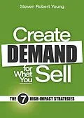 E-Book (epub) Create Demand for What You Sell: The 7 High-Impact Strategies von Steven Robert Young