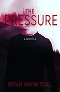 E-Book (epub) The Pressure von Bryan W. Dull