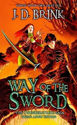 E-Book (epub) Way of the Sword: Young Adult Edition (The Thunderstrike Saga) von J. D. Brink