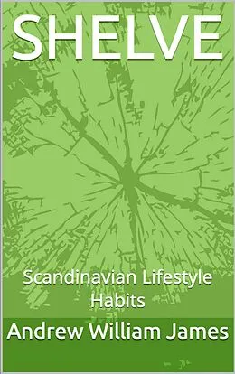 E-Book (epub) SHELVE: Scandinavian Lifestyle Habits von Andrew William James
