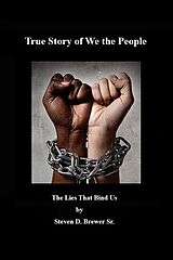 eBook (epub) True Story of We the People, the Lies that Bind Us. de Steven D. Brewer