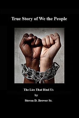 eBook (epub) True Story of We the People, the Lies that Bind Us. de Steven D. Brewer