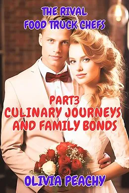 E-Book (epub) The Rival Food Truck Chefs (Culinary Journeys and Family Bonds, #3) von Olivia Peachy