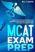 E-Book (epub) MCAT Exam Prep Practice Test Questions With Answers and Master the Medical College Admission Test von Bill T Reese