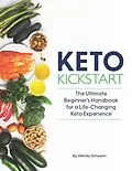 E-Book (epub) Keto Kickstart: The Ultimate Beginner's Handbook for a Life-Changing Keto Experience von Wendy Simpson