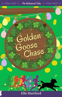 E-Book (epub) Golden Goose Chase (The Alchemical Tales, #6.5) von Elle Hartford