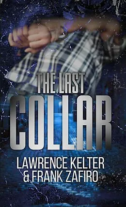 E-Book (epub) The Last Collar von Frank Zafiro, Lawrence Kelter