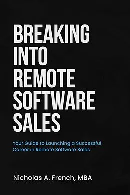 E-Book (epub) Breaking Into Remote Software Sales von Nick French