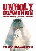 E-Book (epub) Unholy Communion: Alice, Sweet Alice, From Script To Screen von Troy Howarth