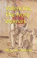 E-Book (epub) Valencina, The Ivory Woman (Strong Women, #4) von Mary Jo Nickum