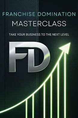 E-Book (epub) Franchise Domination Masterclass: Take Your Business To The Next Level von Mokhtari Behzad