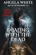E-Book (epub) Dealing With The Dead Large Print Edition (LAW Large Print Ebooks, #23) von Angela White