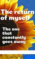 E-Book (epub) The return of myself; that one thats keep going away. von Igor de Oliveira Carvalho