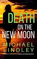 E-Book (epub) Death On The New Moon (The "Hanna and Alex" Low Country Mystery and Suspense Series, #3) von Michael Lindley