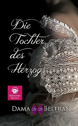 E-Book (epub) Die Tochter des Herzogs (Die Töchter, #3) von Dama Beltrán