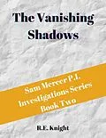 E-Book (epub) The Vanishing Shadows (Sam Mercer P.I. Investigations, #2) von R. E. Knight