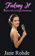 E-Book (epub) Faking It (Las Vegas Weddings, #2) von Jane Rohde