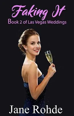 E-Book (epub) Faking It (Las Vegas Weddings, #2) von Jane Rohde