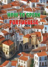 eBook (epub) How To Speak Portuguese For Beginners de MalbeBooks