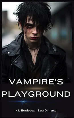 E-Book (epub) Vampire's Playground (Bloodhaven Manor Series, #2) von K. L. Bordeaux, Ezra DiMarco