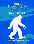 E-Book (epub) Her Encounters with the Elusive Bigfoot (FOLKLORE, #2) von Suzanne Cruz Garcia