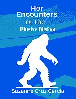 E-Book (epub) Her Encounters with the Elusive Bigfoot (FOLKLORE, #2) von Suzanne Cruz Garcia