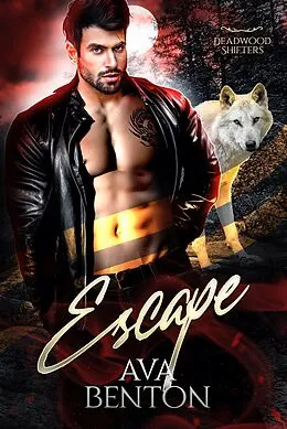 E-Book (epub) Escape (Deadwood Shifters, #4) von Ava Benton