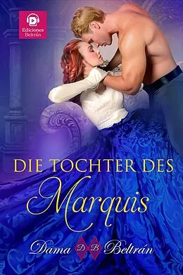 E-Book (epub) Die Tochter des Marquis (Die Töchter, #1) von Dama Beltrán