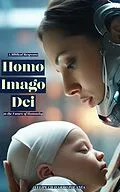 E-Book (epub) Homo Imago Dei A Biblical Response to the Future of Humanity von Felipe Chavarro Polanía