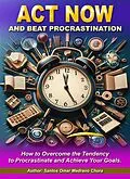 E-Book (epub) Act Now and Beat Procrastination von Santos Omar Medrano Chura