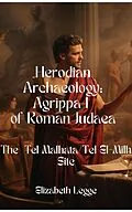 E-Book (epub) Fugitive Prince: The Negev Hideout of Agrippa I at Malhata (Roman Provincial Shadows: Agrippa I, Intrigue, and Power, #3) von Elizabeth Legge