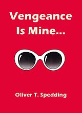 eBook (epub) Vengeance is Mine de Oliver T. Spedding